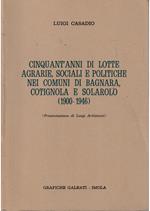 Cinquant'anni di lotte agrarie, sociali e politiche nei comuni di Bagnara, Cotignola  e Solarolo (1900-1946)