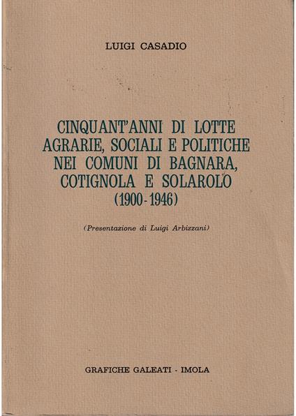 Cinquant'anni di lotte agrarie, sociali e politiche nei comuni di Bagnara, Cotignola  e Solarolo (1900-1946) - copertina