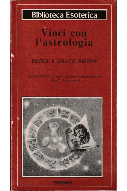Vinci con l'astrologia Il primo trattato astrologico su come vincere al totocalcio, enalotto, lotto roulette - copertina