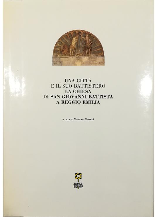Una città e il suo battistero La chiesa di San Giovanni Battista a Reggio Emilia - volume in cofanetto editoriale - copertina