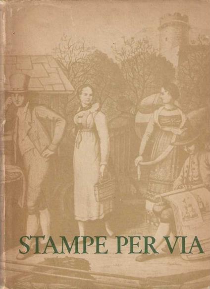 Stampe per via. L'incisione dei secoli XVII-XIX nel commercio ambulante dei Tesini - copertina