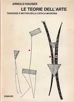 Le Teorie dell'Arte. Tendenze e metodi della critica moderna