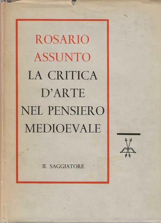 Critica d'arte nel pensiero medioevale - Rosario Assunto - copertina