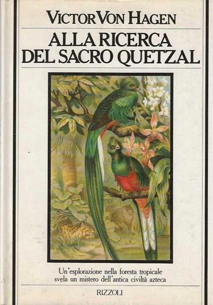 Alla ricerca del sacro Quetzal - Victor von Hagen - copertina