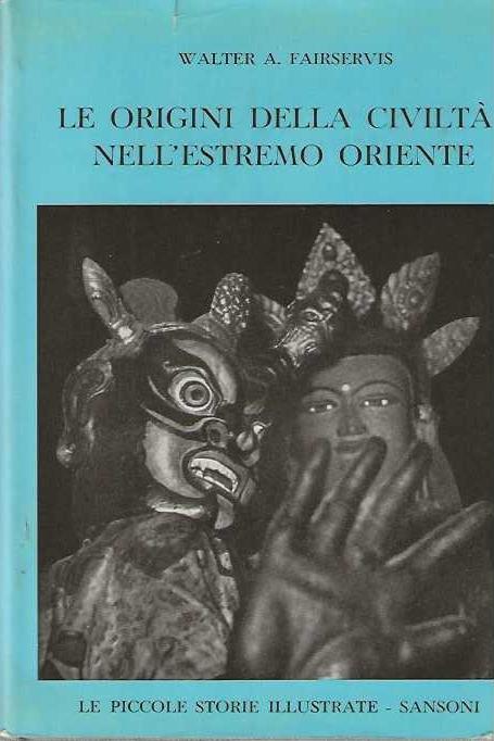 Le origini della civiltà nell'estremo oriente - Walter A. Fairservis - copertina
