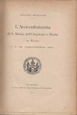 L' L' Arciconfraternita di S. Maria dell' Orazione e Morte in Roma e le sue rappresentazioni sacre