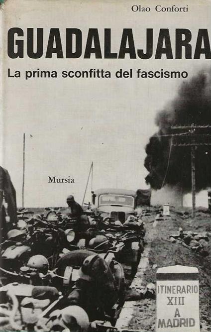 Guadalajara. La Prima sconfitta del Fascismo - Olao Conforti - copertina