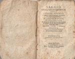 Saggio analitico-chimico sopra i colori minerali e mezzi di procurarsi gli artefatti gli smalti e le vernici di Lorenzo Marcucci accademico d'onore di S. Luca. Ed osservazioni fatte dal medesimo sopra la pratica del dipingere ad olio tenuta ne' loro 