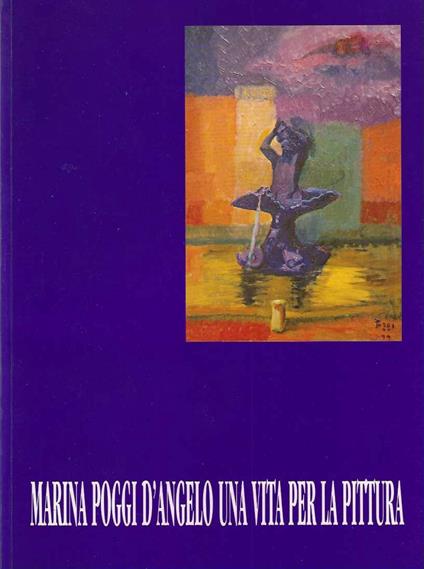 Marina Poggi D' Angelo una vita per la pittura 1946-2000 - copertina
