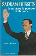 Saddam Hussein le militant, le penseur et l'homme