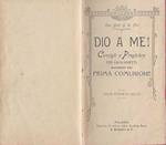 Dio a me! Consigli e Preghiere pei giovanetti accostantisi alla Prima Comunione