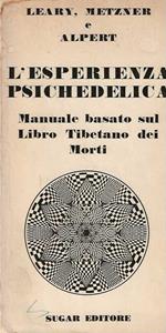 L' L' esperienza psichedelica. Manuale basato sul Libro Tibetano dei Morti