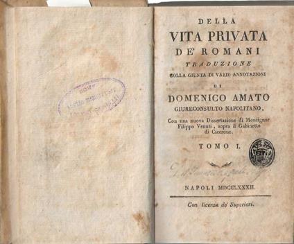 Della Vita Privata de' Romani traduzione colla giunta di varie annotazioni di Domenico Amato , giureconsulto napolitano. Con una nuova dissertazione di Monsignor Filippo Venuti , sopra il Gabinetto di Cicerone - Domenico Amato - copertina
