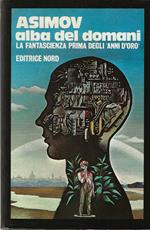 Alba del domani. La fantascienza prima degli 'anni d'oro '