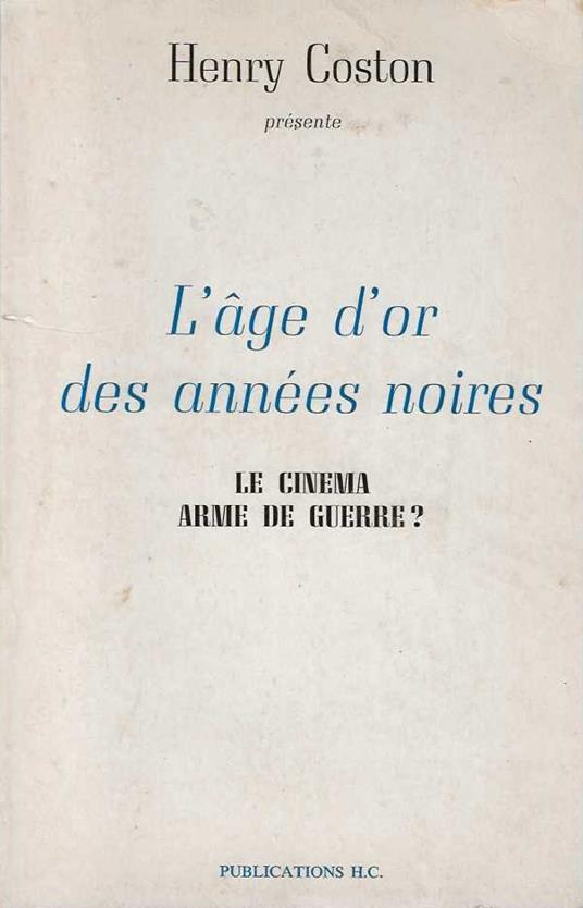 L' L' age d'or des années noires . Le cinema arme de guerre ? - Henry Coston - copertina