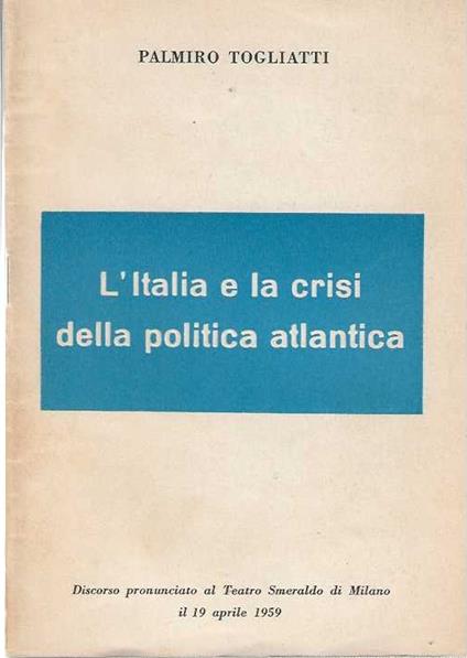 L' italia e la crisi della politica atlantica - Palmiro Togliatti - copertina