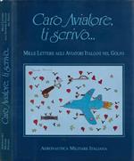 Caro Aviatore, ti scrivo… Mille Lettere agli Aviatori Italiani nel Golfo (Autografo)