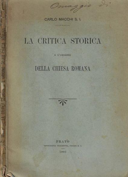 La critica storica e l'origine della chiesa romana - Carlo Macchi - copertina