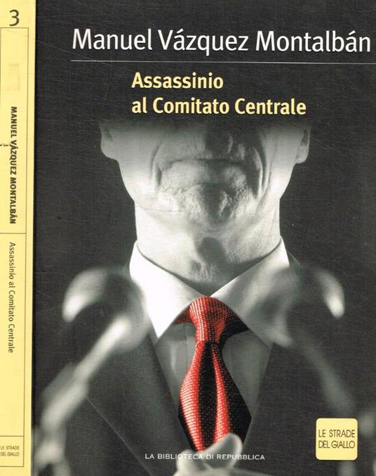 Assassinio al comitato centrale - Manuel Vázquez Montalbán - copertina