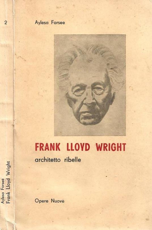 Frank Lloyd Wright. Architetto ribelle - copertina