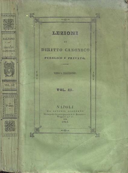 Lezioni di Diritto Canonico Pubblico, e Privato considerato in sé stesso e secondo l'attual Polizia del Regno delle Due Sicilie. Vol. III - copertina