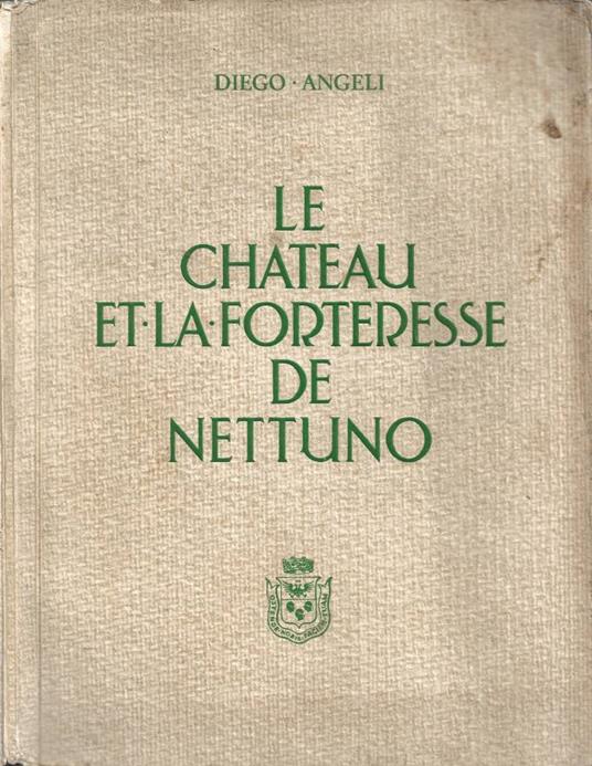 Le Chateau et la Forteresse de Nettuno - Diego Angeli - copertina