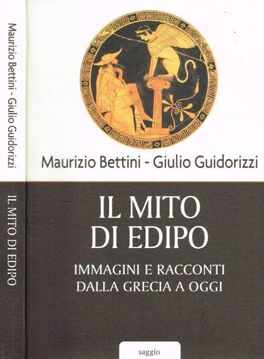 Il mito di Edipo. Immagini e racconti dalla Grecia a oggi - Maurizio Bettini - copertina
