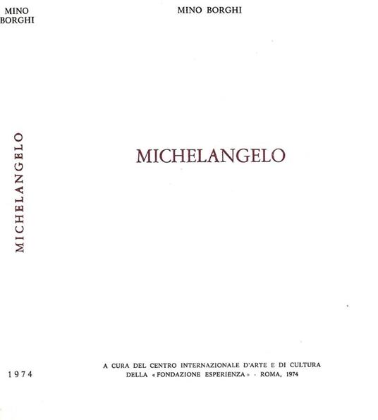 Michelangelo (Caprese 1475 - Roma 1564) - Mino Borghi - copertina