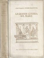 La Grande Guerra sul Mare. Fatti - Insegnamenti - Previsioni. Vol. II