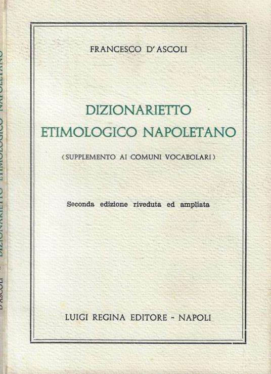 Dizionarietto etimologico napoletano (Supplemento ai comuni vocabolari) - Francesco D'Ascoli - copertina