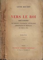 Vers le Roi. Souvenirs des milieux politiques, littéraires, artistiques et médicaux de 1908 a 1914. Sixième Série