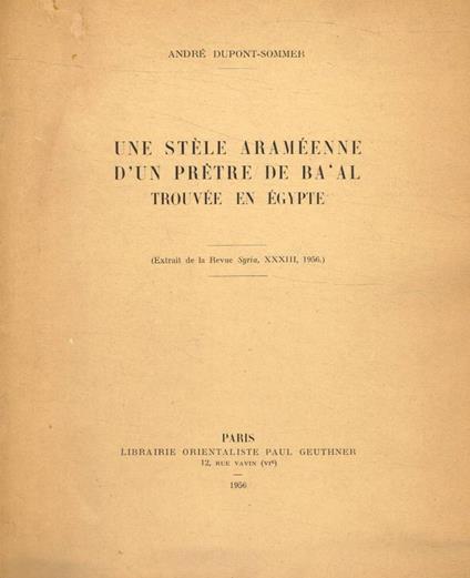 Une stéle araméenne d'un pretre de ba'al trouvée en Egypte - André Dupont-Sommer - copertina