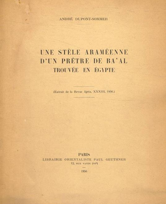 Une stéle araméenne d'un pretre de ba'al trouvée en Egypte - André Dupont-Sommer - copertina