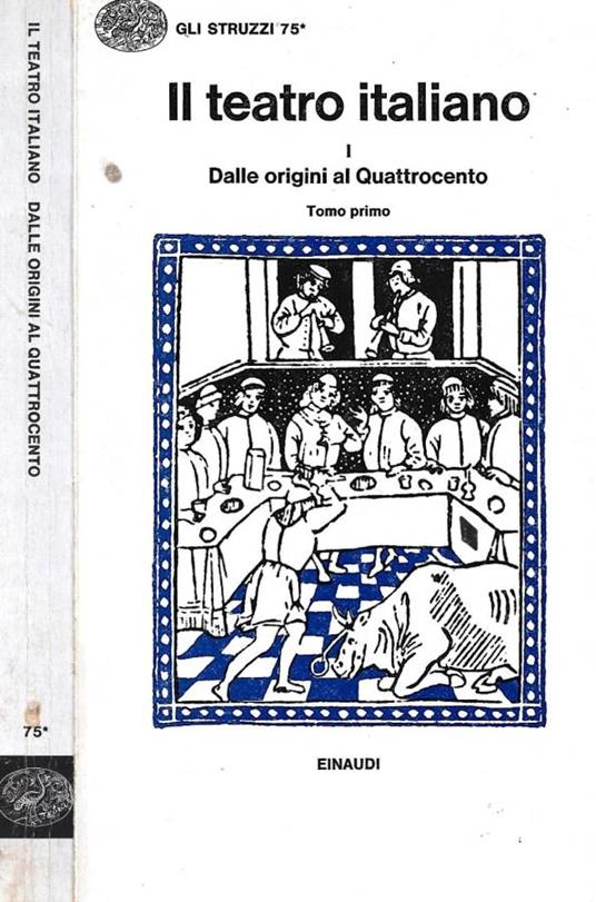 Il teatro italiano I. Dalle origini al Quattrocento. Tomo primo - Emilio Faccioli - copertina
