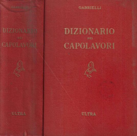 Dizionario dei capolavori della letteratura del teatro e delle arti - Aldo Gabrielli - copertina