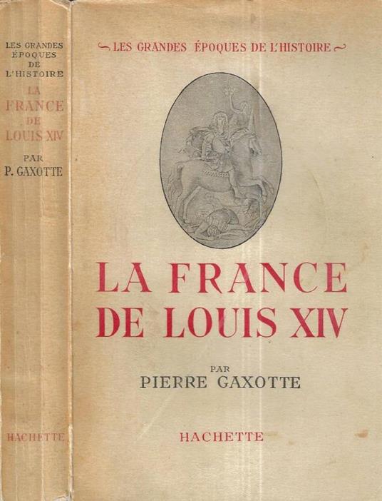 La France de Louis XIV - Pierre Gaxotte - copertina