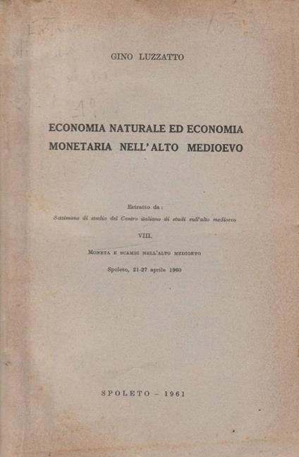 Economia naturale ed economia monetaria nell'alto medioevo - Gino Luzzatto - copertina