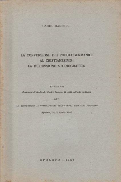 La conversione dei popoli germanici al Cristianesimo: la discussione storiografica - Raoul Manselli - copertina