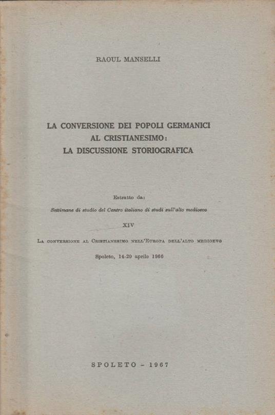 La conversione dei popoli germanici al Cristianesimo: la discussione storiografica - Raoul Manselli - copertina