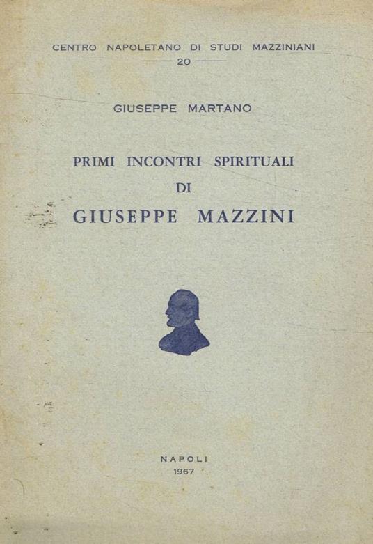 Primi incontri spirituali di Giuseppe Mazzini - Giuseppe Martano - copertina