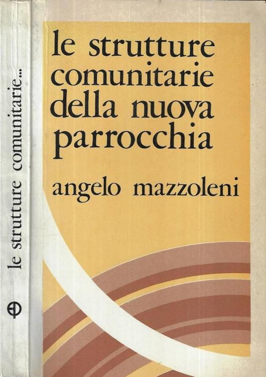 Le strutture comunitarie della nuova parrocchia - Angelo Mazzoleni - copertina