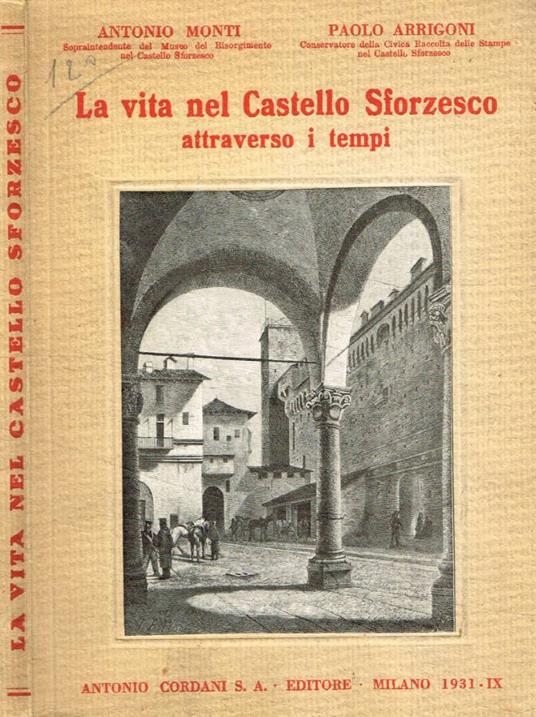 La vita nel Castello Sforzesco attraverso i tempi - Antonio Monti - copertina