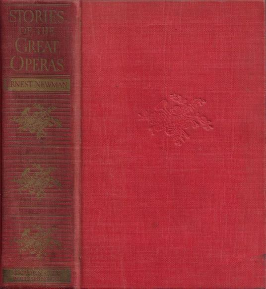 Stories of the Great Operas And Their Composers (3 volumi in unico tomo) - Ernest Newman - copertina