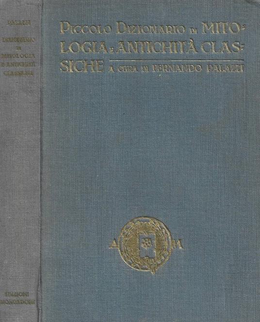 Piccolo dizionario di mitologia e antichità classiche - Fernando Palazzi - copertina