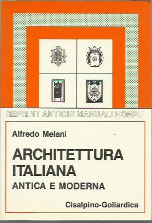 Architettura italiana antica e moderna - Alfredo Melani - copertina
