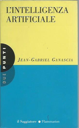 L' intelligenza artificiale - Jean-Gabriel Ganascia - copertina
