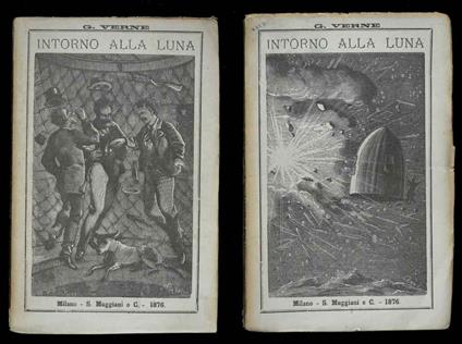Intorno alla Luna ; seguito da; Dalla Terra alla Luna. Volume primo, Volume secondo - Jules Verne - copertina