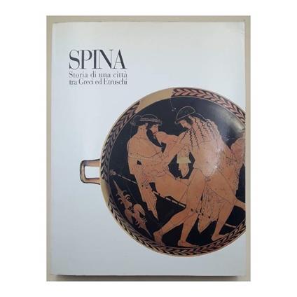 Spina-Storia Di Una Citta' Tra Greci Ed Etruschi(1993) - copertina