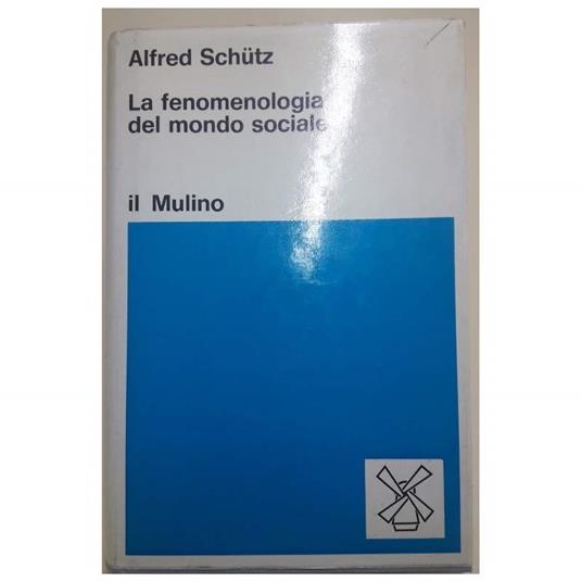 La Fenomenologia Del Mondo Sociale(1974) - Alfred Schütz - copertina