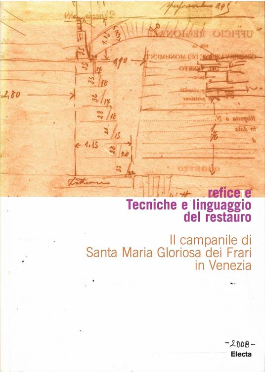 Tecniche e Linguaggio Del Restauro - Il Campanile di Santa Maria Gloriosa Dei Frari in Venezia - copertina